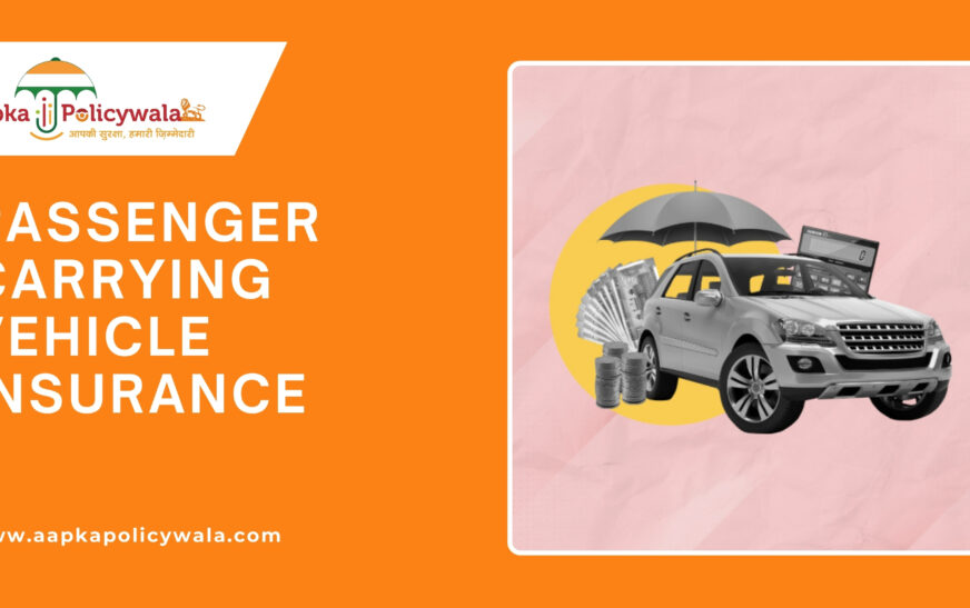 Get Expert Advice at Aapka Policywala for Passenger Carrying Vehicle Insurance