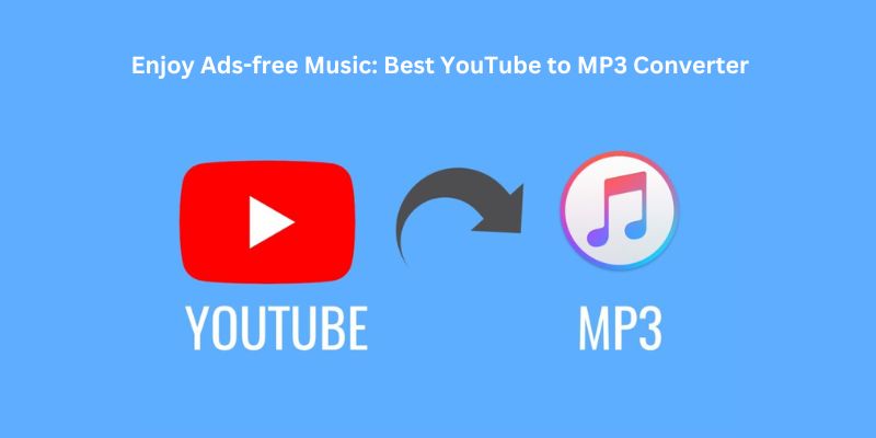 Enjoy Ads-free Music: Best YouTube to MP3 Converter