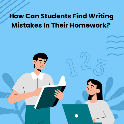 How Can Students Find Writing Mistakes In Their Homework