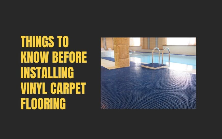 Things to Know Before Installing Vinyl Carpet Flooring