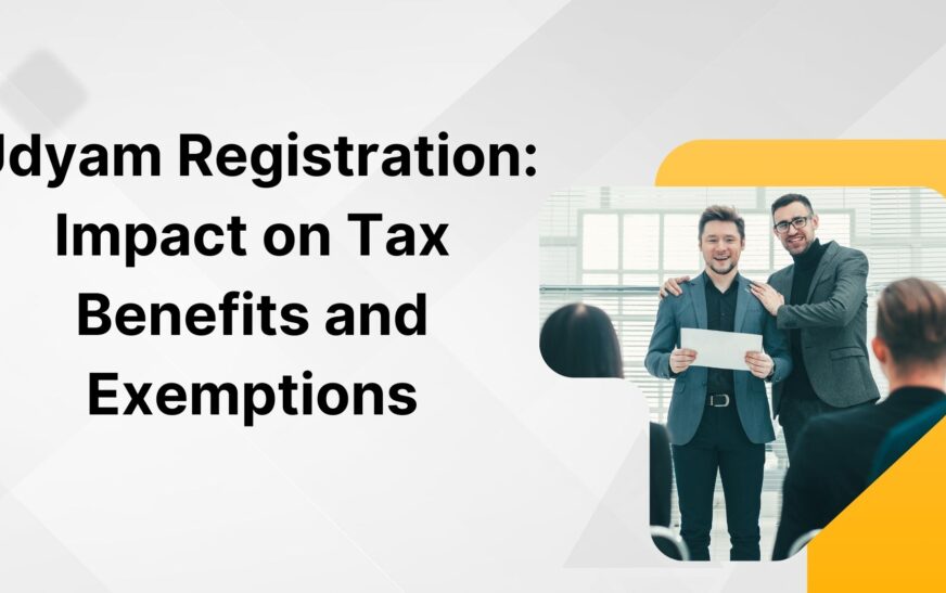 Udyam Registration: Impact on Tax Benefits and Exemptions