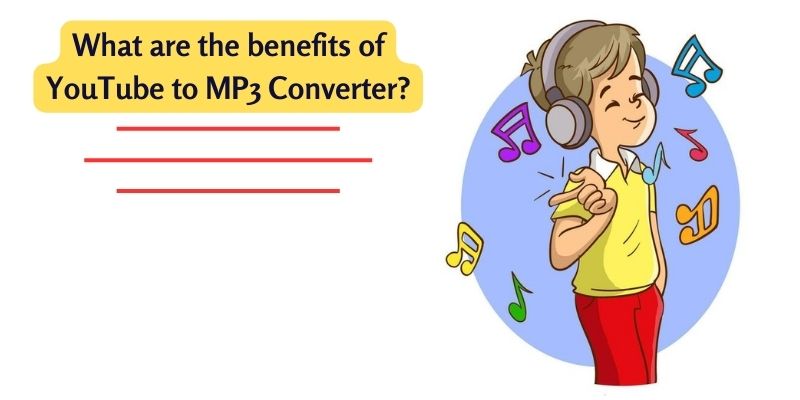 What are the benefits of YouTube to MP3 Converter?