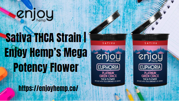 Sativa THCA Strain | Enjoy Hemp’s Mega Potency Flower