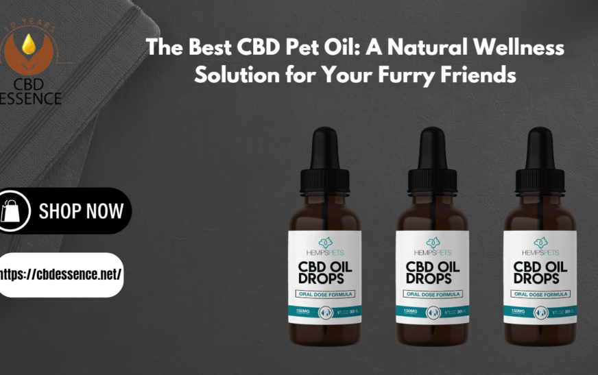 The Best CBD Pet Oil: A Natural Wellness Solution for Your Furry Friends