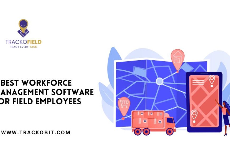 5 Best Workforce Management Software For Field Employees