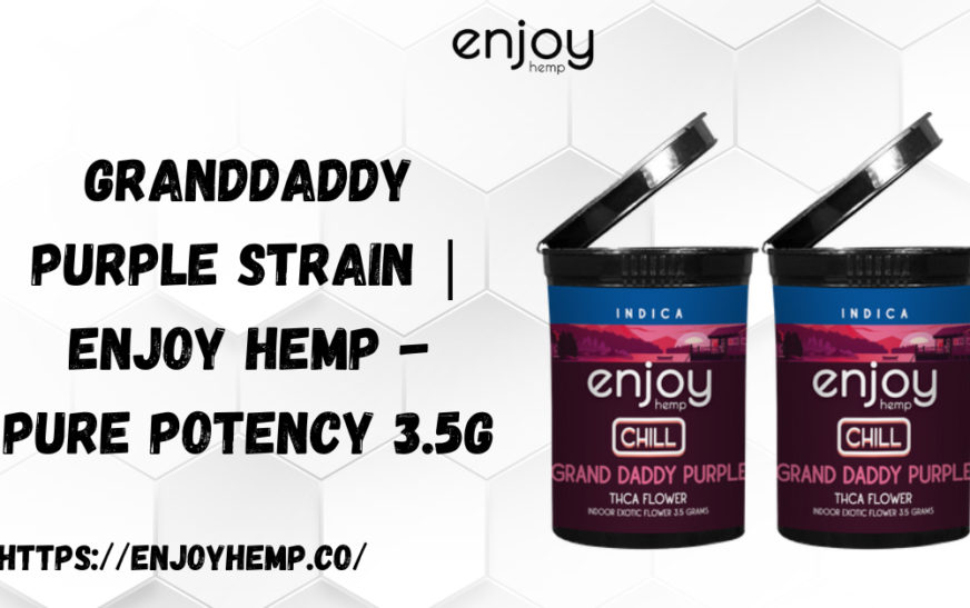 Granddaddy Purple Strain | Enjoy Hemp – Pure Potency