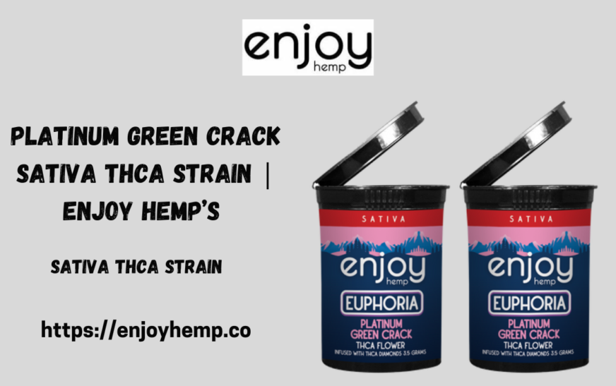 Platinum Green Crack Sativa THCA Strain | Enjoy Hemp’s 