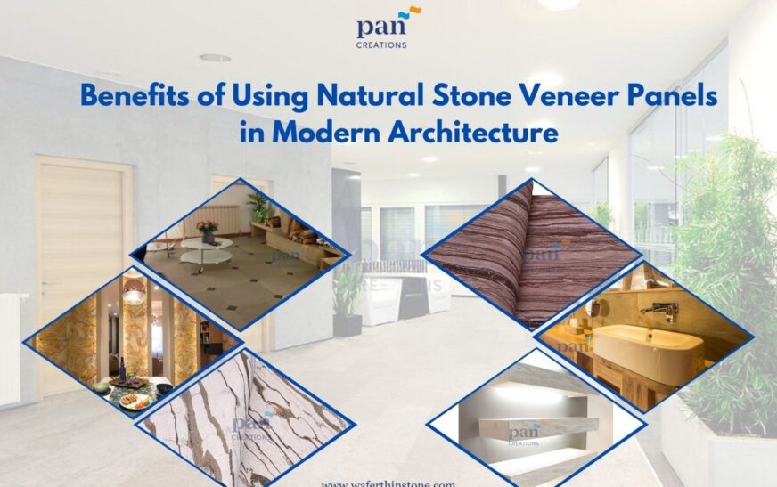 Benefits of Using Natural Stone Veneer Panels in Modern Architecture