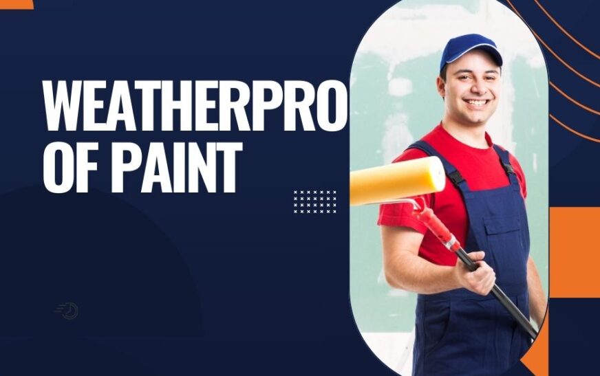 Enhance Your Home’s Protection with Weatherproof Paints