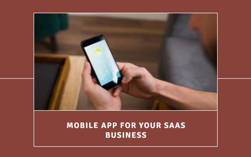 Why Software-As-a-Service Business Needs a Mobile App