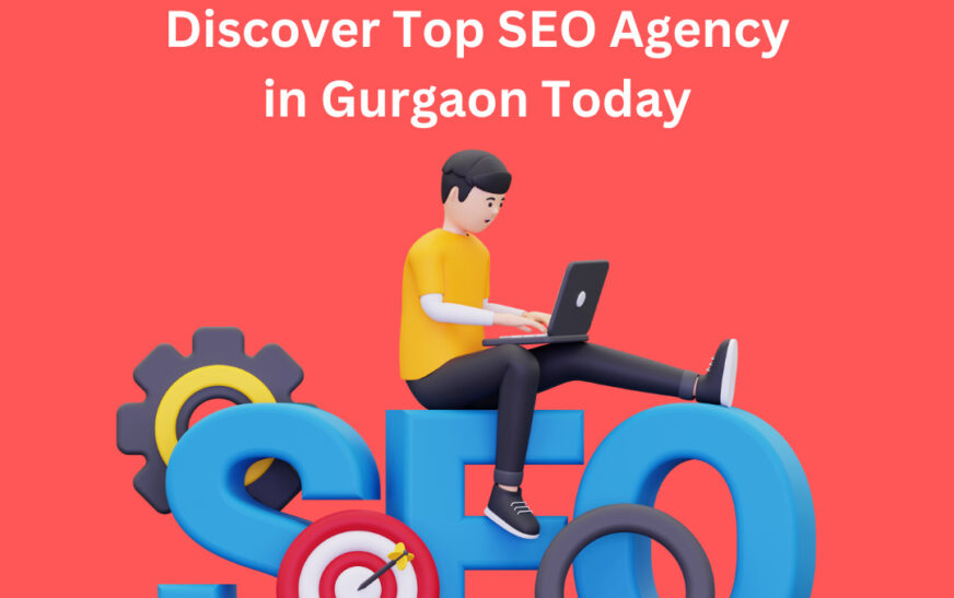 Discover Top SEO Agencies in Gurgaon Today