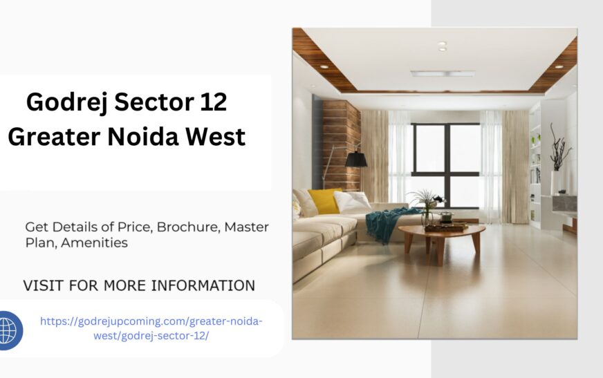 Godrej Sector 12 Greater Noida West Your Dream Home Awaits