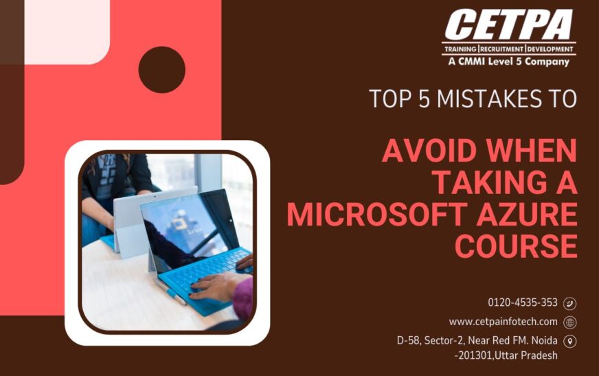 Top 5 Mistakes to Avoid When Taking a Microsoft Azure Course