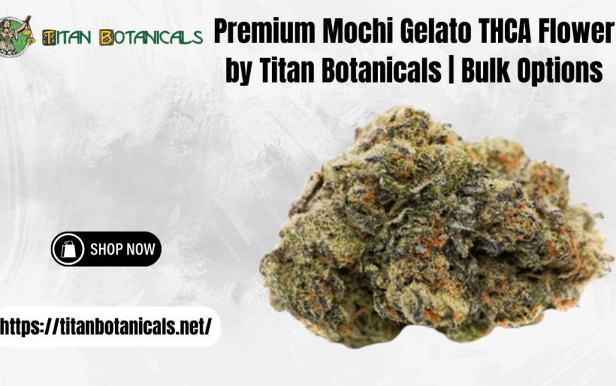 Premium Mochi Gelato THCA Flower by Titan Botanicals | Bulk Options