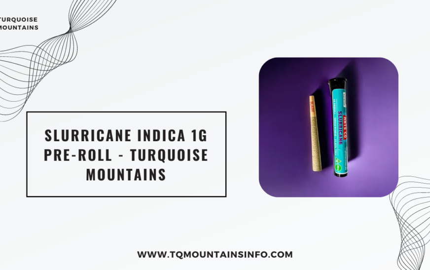 Slurricane Indica 1g Pre-Roll – Turquoise Mountains