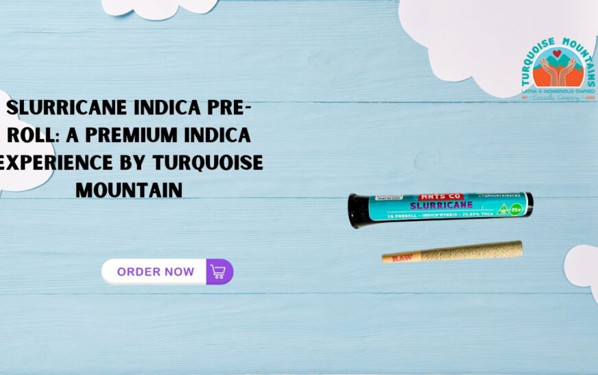 Slurricane Indica Pre-Roll: A Premium Indica Experience by Turquoise Mountain