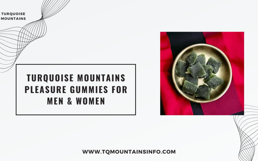 Turquoise Mountains Pleasure Gummies for Men & Women