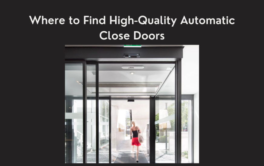 Where to Find High-Quality Automatic Close Doors