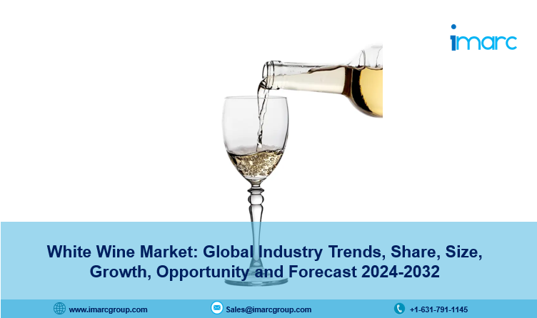 White Wine Market Analysis, Scope, Trends and Report 2024-2032